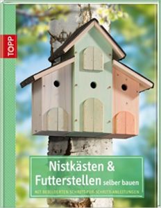Nistplätze selber bauen, Buch Nistkästen & Futterstellen selber bauen, TOPP Verlag